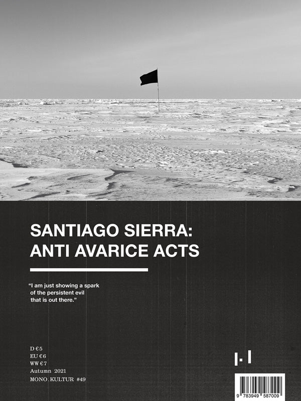 mono.kultur #49, Santiago Sierra: Anti Avarice Acts