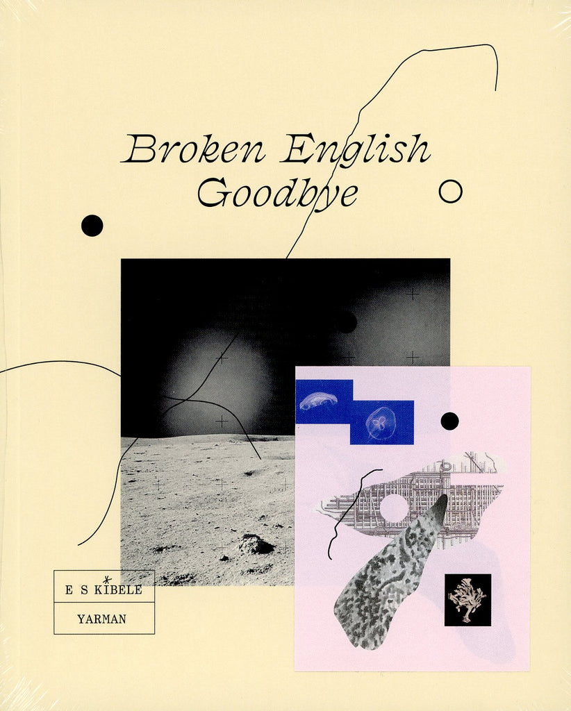 Broken English Goodbye, ES Kibele Yarman