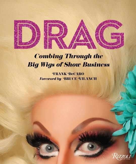 Drag: Combing through the Big Wigs of Show Business, Frank DeCaro