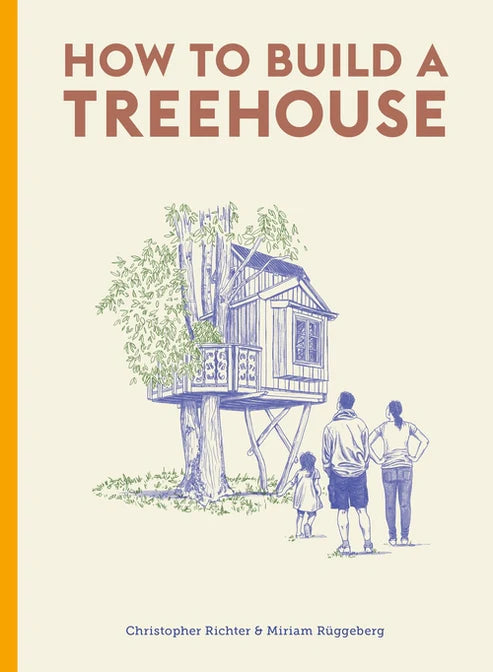 How to Build a Treehouse, Christopher Richter & Miriam Ruggeberg