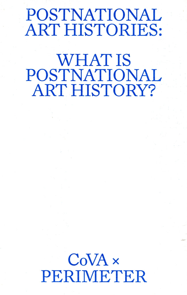 Postnational Art Histories: What Is Postnational Art History?