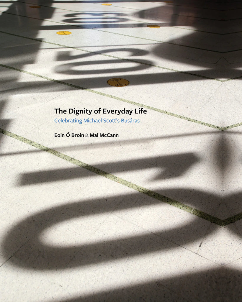The Dignity of Everyday Life: Celebrating Michael Scott’s Busáras, Eoin Ó Broin and Mal McCann