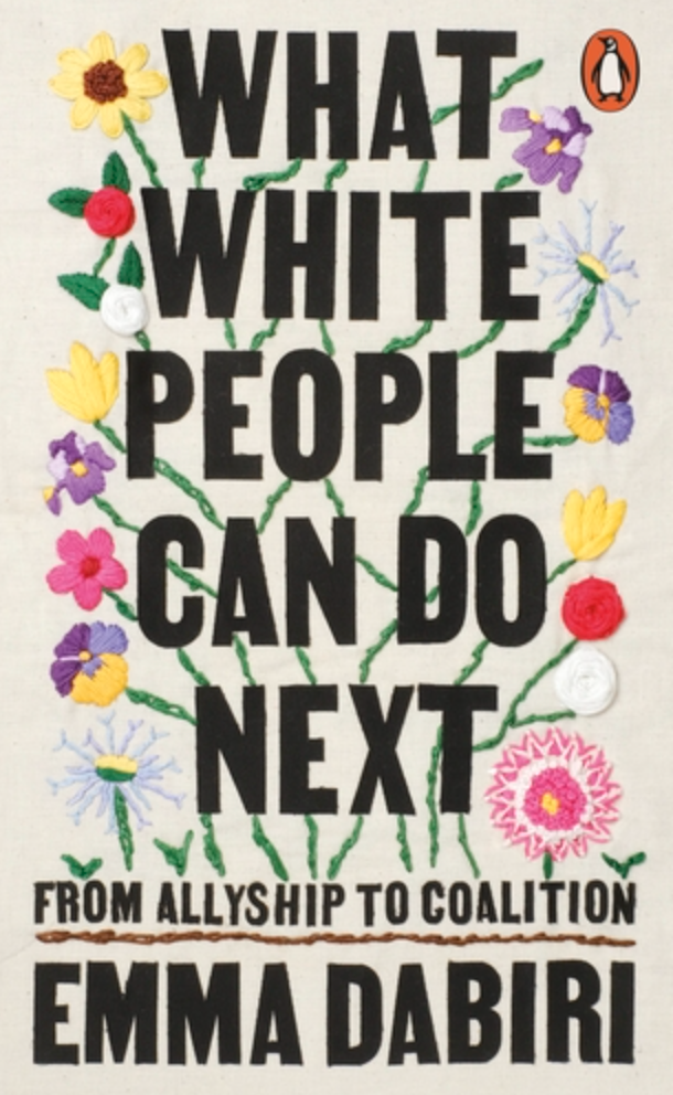 What White People Can Do Next: From Allyship to Coalition, Emma Dabiri