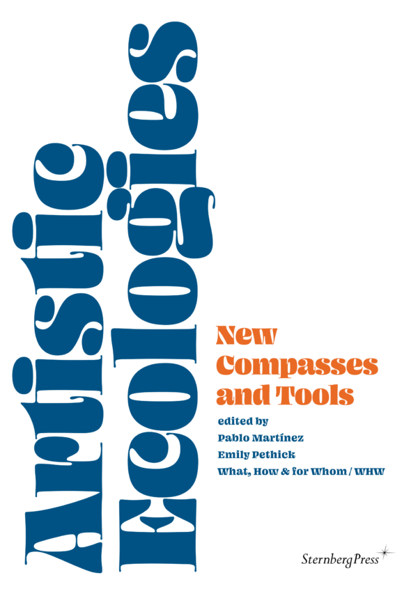 Artistic Ecologies: New Compasses and Tools, Pablo Martínez and Emily Pethick (Eds)