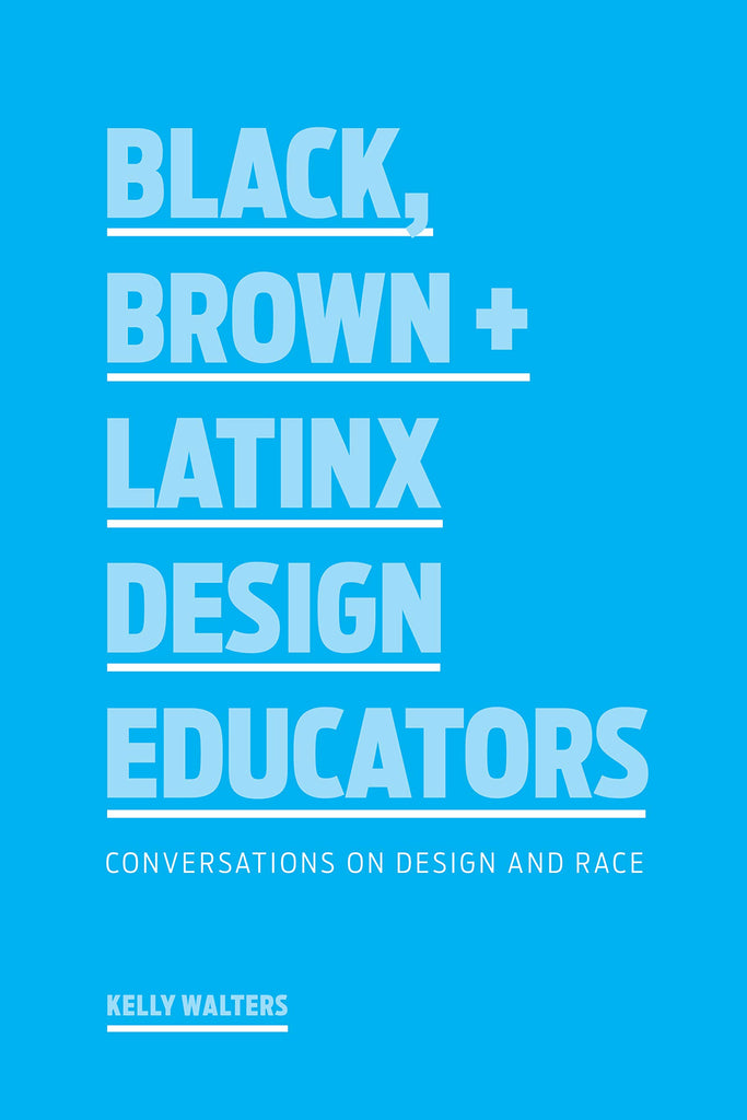 Black, Brown + Latinx Design Educators, Kelly Walters