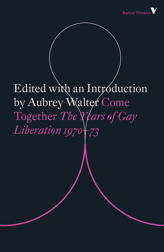 Come Together The Years of Gay Liberation 1970-73