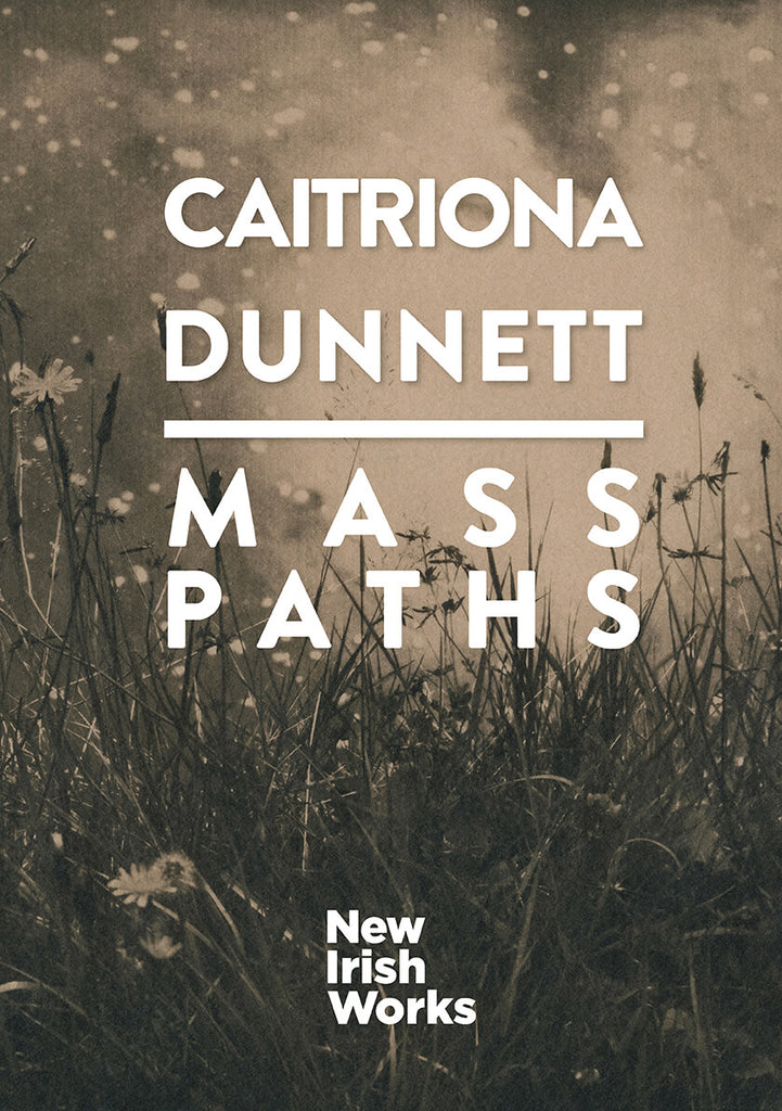 Mass Paths, Caitriona Dunnett – NEW IRISH WORKS - The Library Project