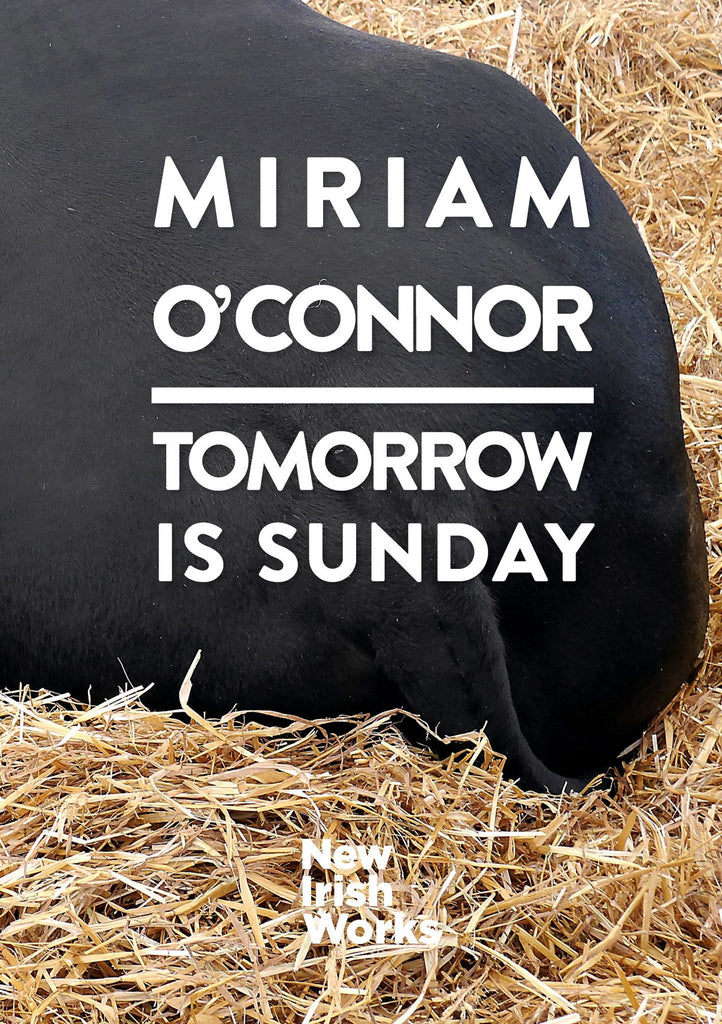 Tomorrow is Sunday, Miriam O'Connor – NEW IRISH WORKS - The Library Project