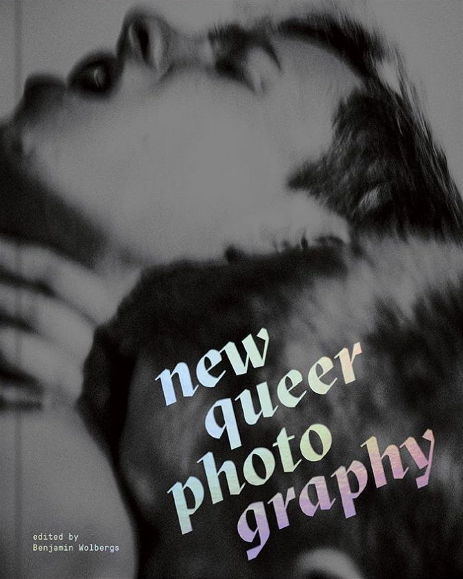 New Queer Photography, Benjamin Wolbergs (Ed)