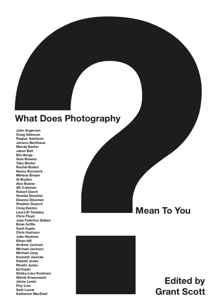 What Does Photography Mean to You?, Grant Scott (Ed)