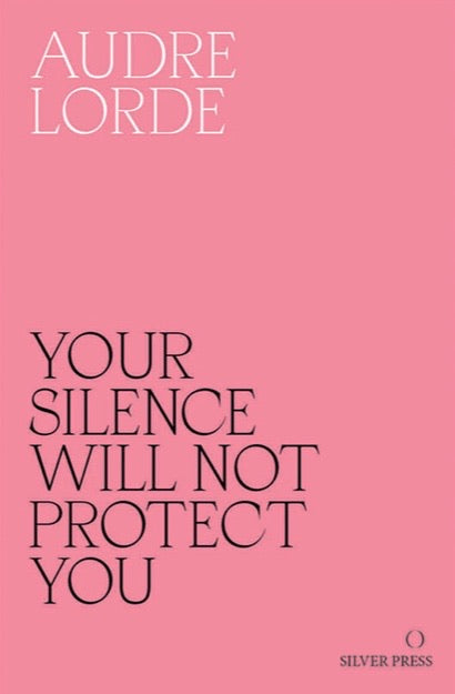 Your Silence Will Not Protect You: Essays and Poems, Audre Lorde