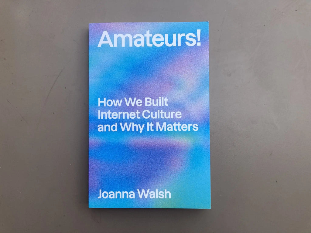 Book launch: ‘Amateurs!’ by Joanna Walsh at Beta Festival