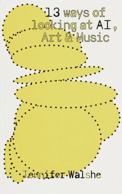 13 Ways of Looking at AI, Art & Music, Jennifer Walshe