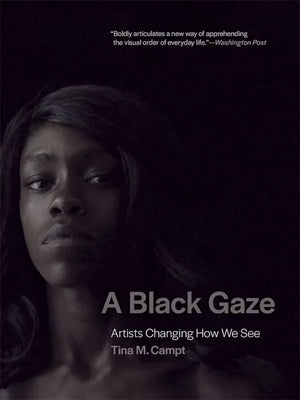 A Black Gaze: Artists Changing How We See, Tina M. Campt