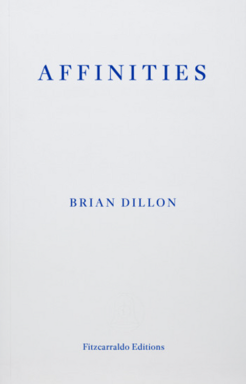 Affinities, Brian Dillon