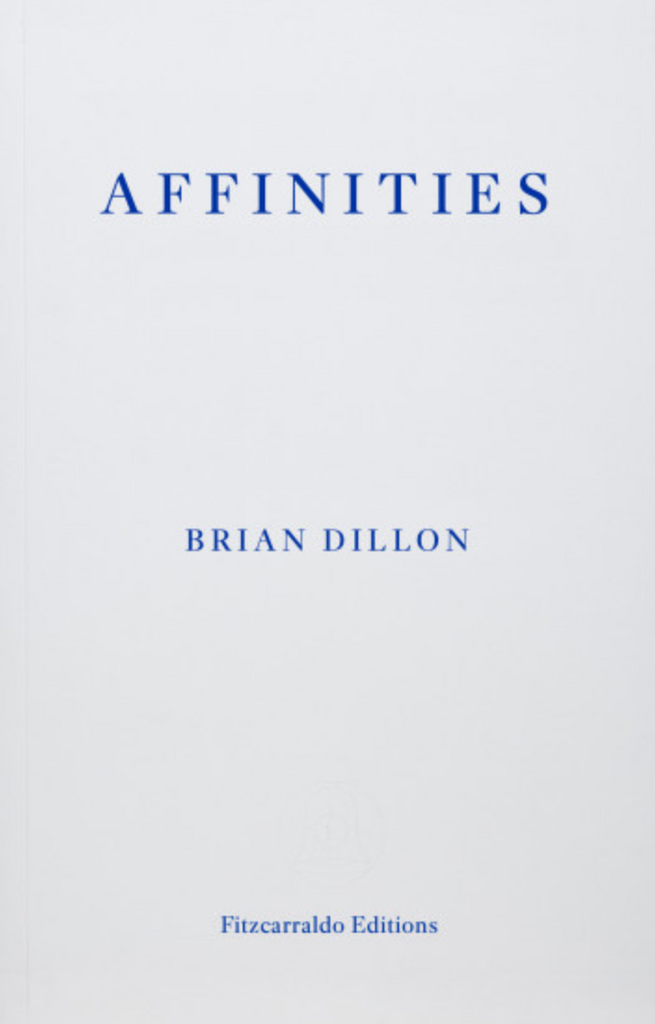 Affinities, Brian Dillon