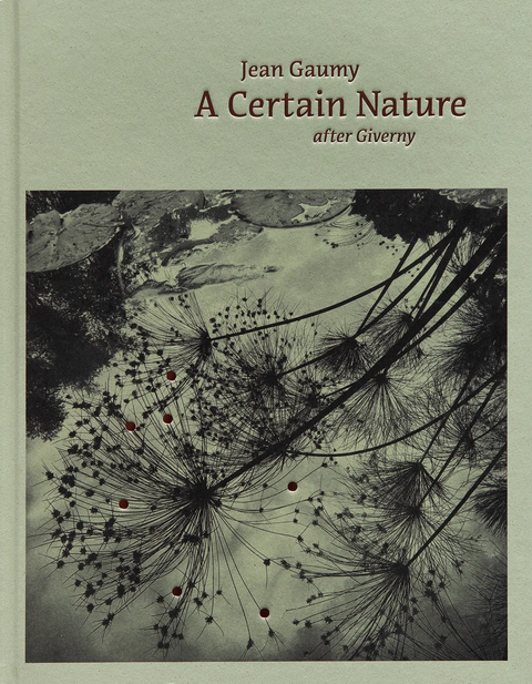 A Certain Nature: after Giverny, Jean Gaumy