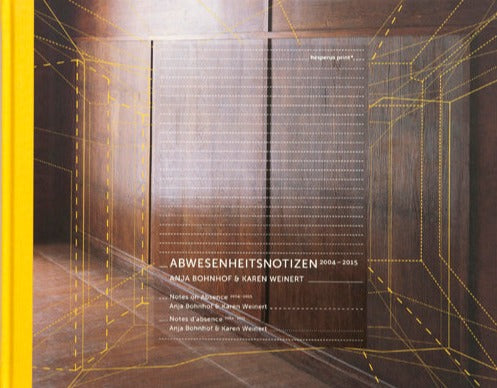 Abwesenheitsnotizen 2004–2015, Anja Bohnhof & Karen Weinert