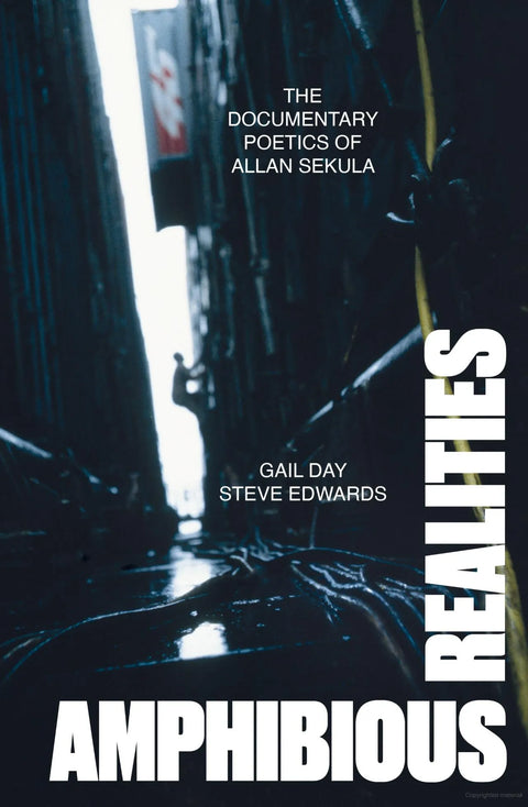 Amphibious Realities: The Documentary Poetics of Allan Sekula, Gail Day and Steve Edwards