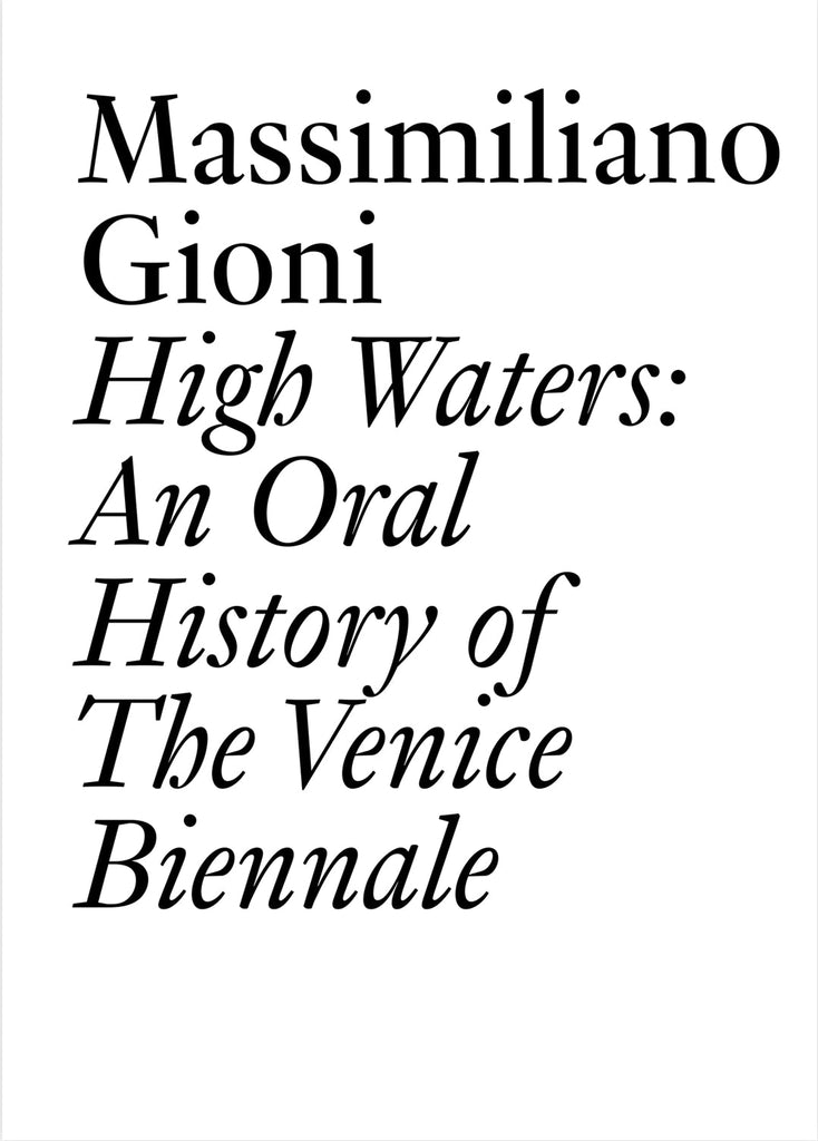 High Waters: An Oral History of the Venice Biennale Massimiliano Gioni