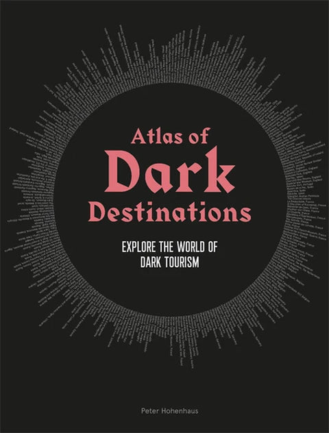 Atlas of Dark Destinations, Peter Hohenhaus
