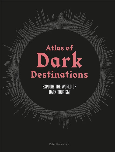 Atlas of Dark Destinations, Peter Hohenhaus