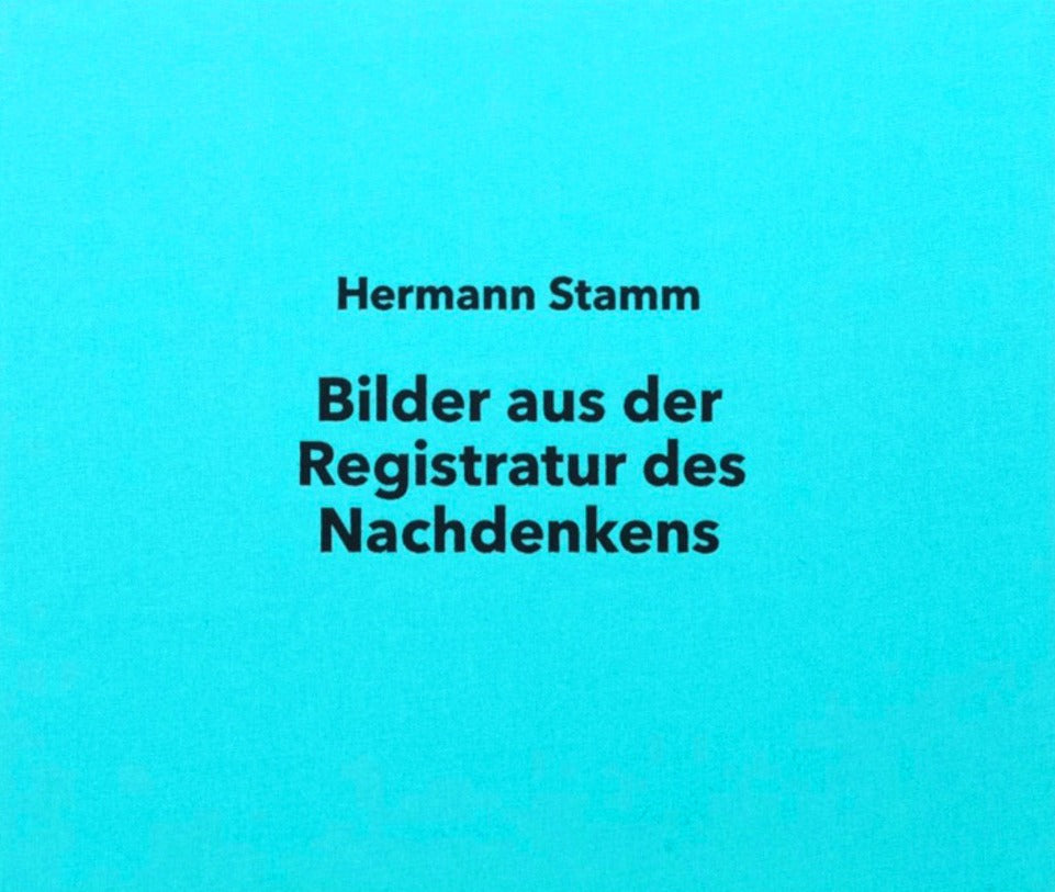 Bilder aus der Registratur des Nachdenkens, Hermann Stamm