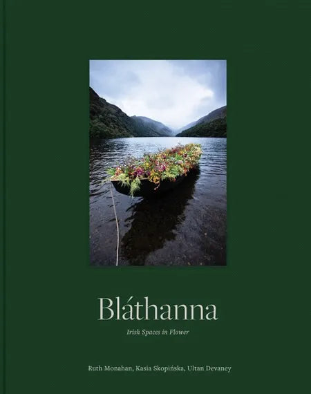 Bláthanna - Irish Spaces in Flower, Ruth Monahan, Kasia Skopińska, Ultan Devaney