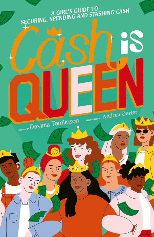Cash is Queen: A Girl’s Guide to Securing, Spending and Stashing Cash