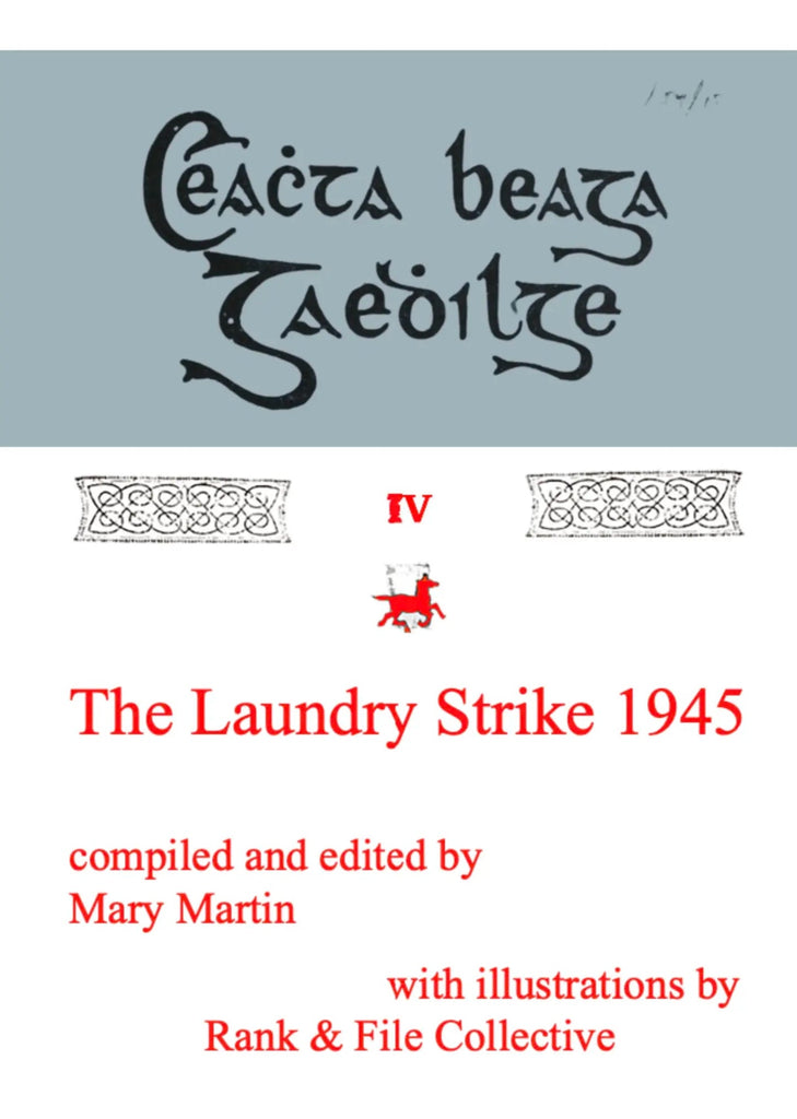 Ceachta Beaga Gaeilge, Vol. IV: The Laundry Strike 1945, Mary Martin (ed.)