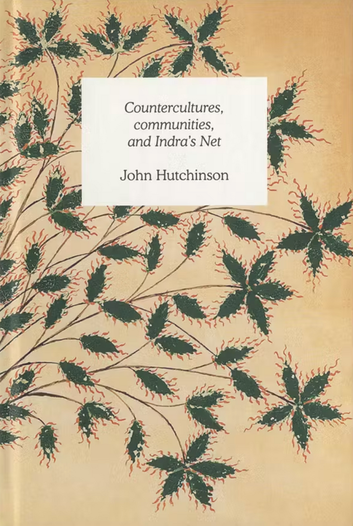 Gegenkulturen, Gemeinschaften und Indras Netz, John Hutchinson 