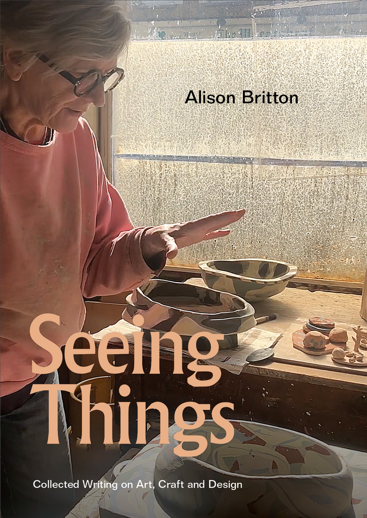 Dinge sehen: Gesammelte Schriften zu Kunst, Handwerk und Design, Alison Britton