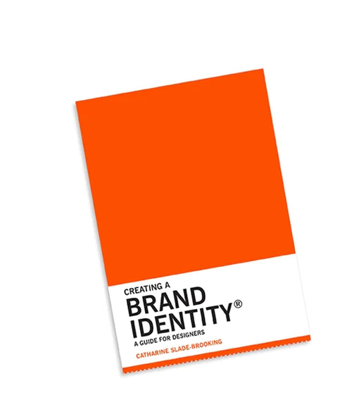 Creating a Brand Identity: A Guide for Designers, Catharine Slade-Brooking