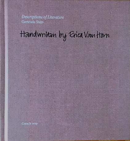 Beschreibungen der Literatur von Gertrude Stein Handgeschrieben von Erica Van Horn, Gertrude Stein und Erica Van Horn