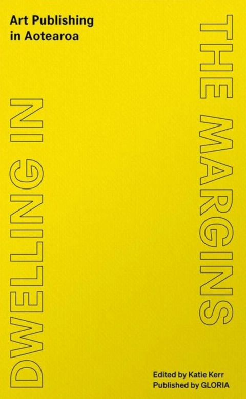 Dwelling in the Margins: Art Publishing in Aotearoa, Katie Kerr