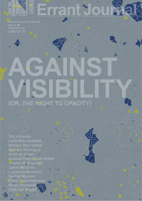 Errant Journal Issue #8: Against Visibility (or, the Right to Opacity)
