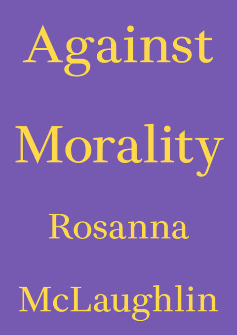 Against Morality, Rosanna McLaughlin