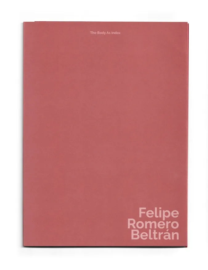 Felipe Romero Beltrán: “The Body As Index”