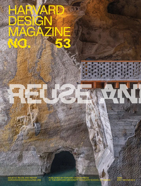 Harvard Design Magazine Issue 53: Reuse and Repair