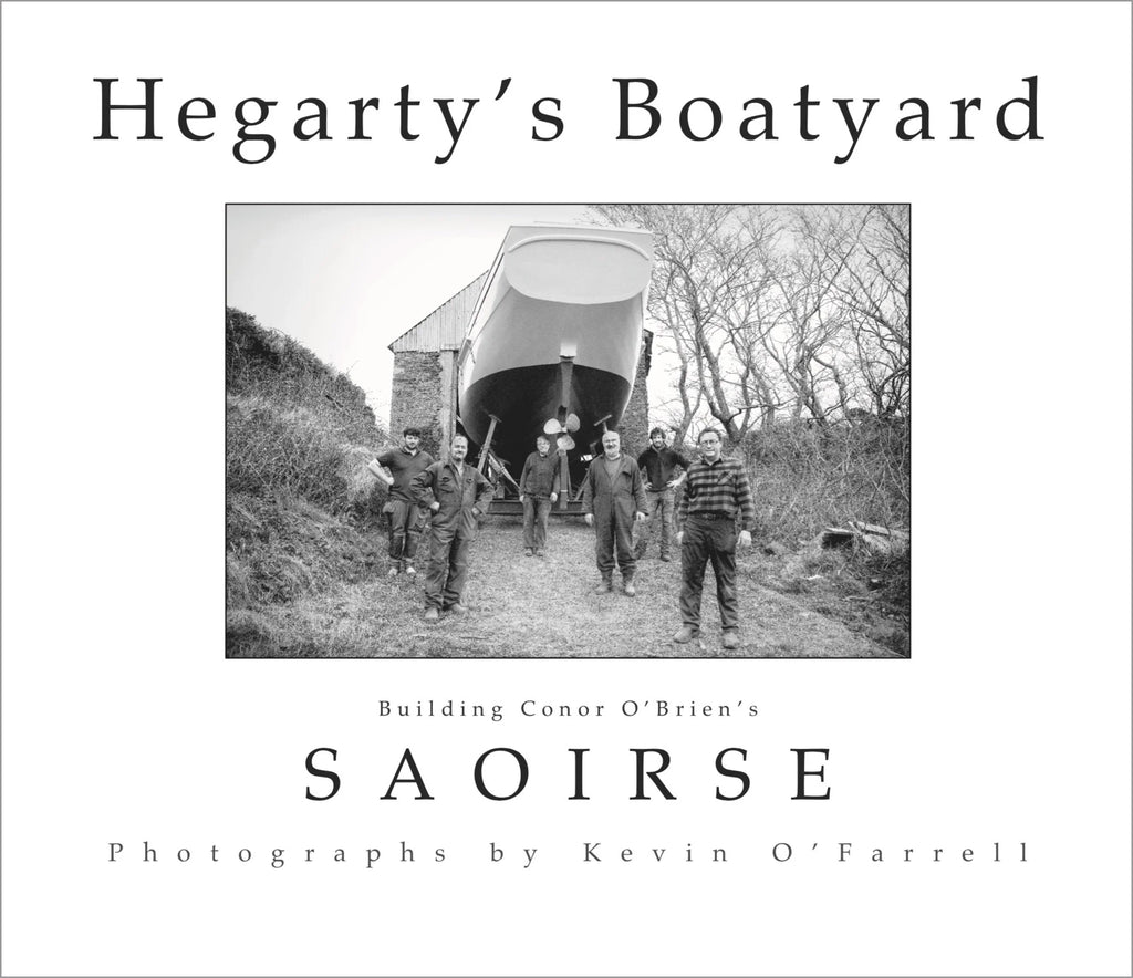 Hegarty's Boatyard: Building Conor O'Brien's Saoirse, Kevin O'Farrell (Signed)