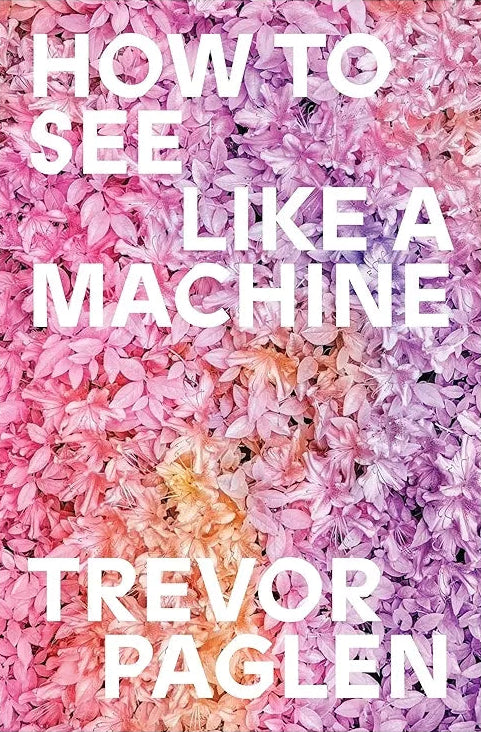 How To See Like a Machine, Trevor Paglen