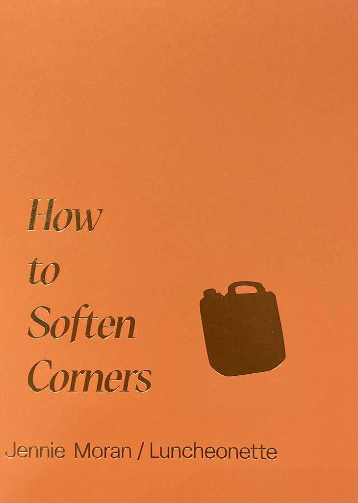 How to Soften Corners, Jennie Moran / Luncheonette