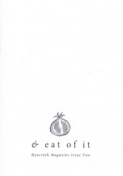 Hyacinth Magazine Issue Two: & Eat Of It