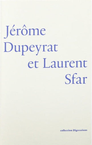 Exkurse Nr. 09, Jérôme Dupeyrat, Laurent Sfar und Valérie Cudel 