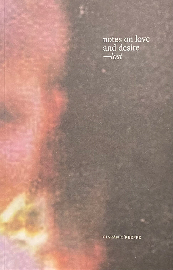 Notes on love and desire, Ciarán O'Keeffe (signed)