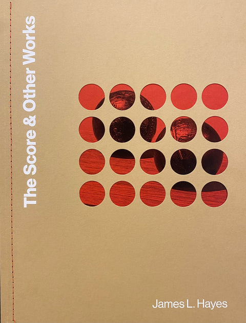 The Score & Other Works, James L. Hayes