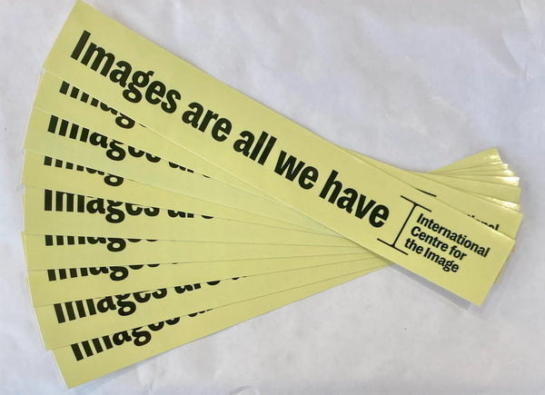 Images are all we have, International Centre for the Image Sticker