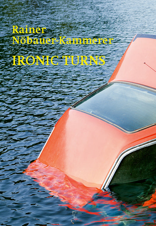 IRONIC TURNS, Rainer Noebauer-Kammerer