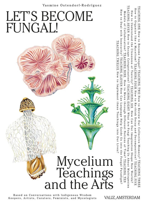 Let’s Become Fungal! Mycelium Teachings and the Arts, Yasmine Ostendorf-Rodríguez