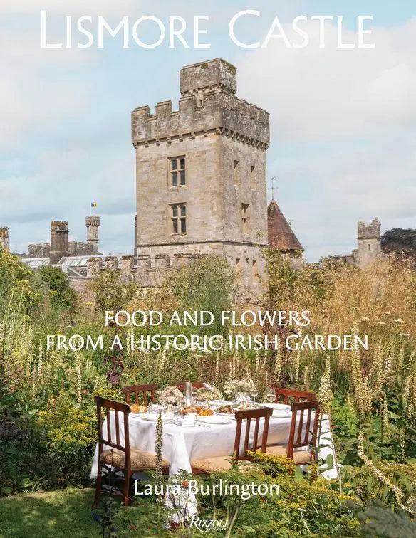 Lismore Castle. Food and Flowers from a Historic Irish Garden